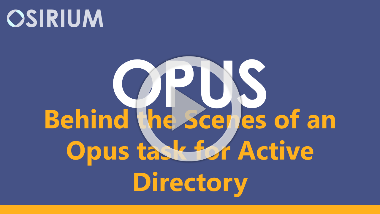 Behind the scenes of an Opus task for Active Directory Behind the scenes of an Opus task for Active Directory